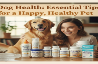 Dog Health: Essential Tips for a Happy, Healthy Pet