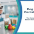 Dog Health: Plaque & Tartar Control – The Complete Guide to Keeping Your Dog’s Teeth Clean